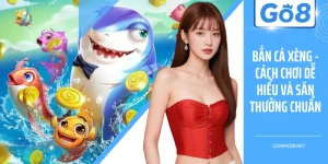 Bắn Cá Xèng - Cách Chơi Dễ Hiểu Và Săn Thưởng Chuẩn
