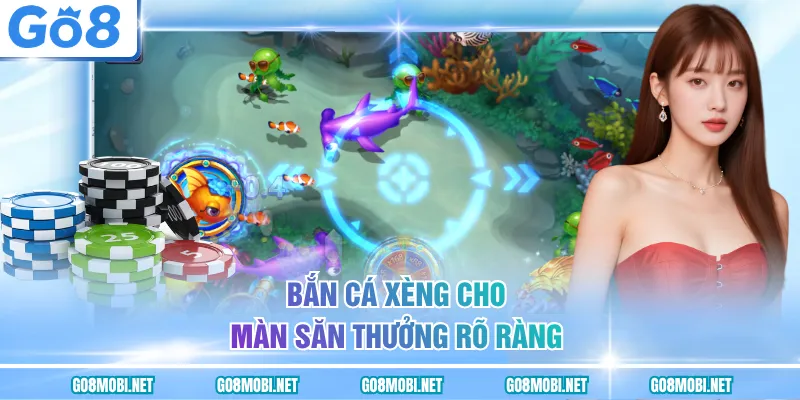 Bắn cá xèng cho màn săn thưởng rõ ràng