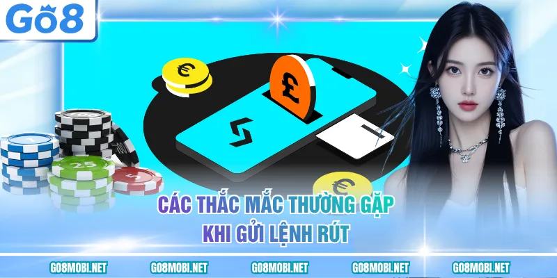 Các thắc mắc thường gặp khi gửi lệnh rút