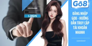 Đăng Nhập GO8 - Hướng Dẫn Truy Cập Tài Khoản Nhanh