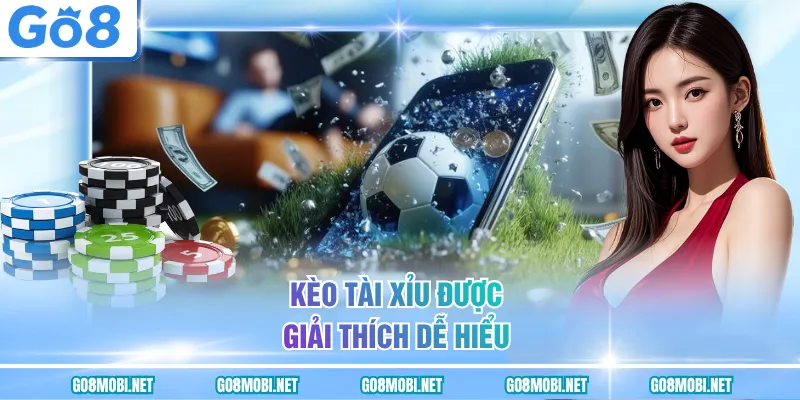 Kèo tài xỉu được giải thích dễ hiểu