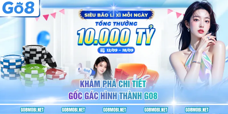 Khám phá chi tiết sự hình thành của GO8