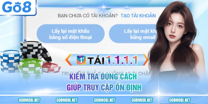 Kiểm tra đúng cách giúp truy cập ổn định