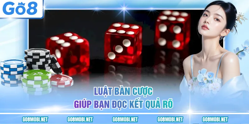 Luật bàn cược giúp bạn đọc kết quả rõ