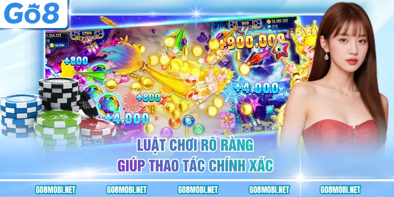 Luật chơi rõ ràng giúp thao tác chính xác