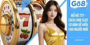 Nổ Hũ 777 - Cách Chơi Slot Cơ Bản Dễ Hiểu Cho Người Mới