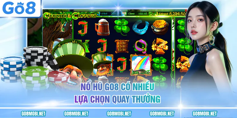 Nổ hũ GO8 có nhiều lựa chọn quay thưởng