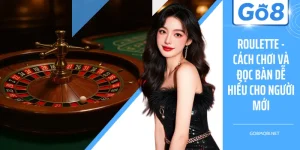 Roulette - Cách Chơi Và Đọc Bàn Dễ Hiểu Cho Người Mới