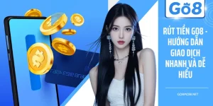 Rút Tiền GO8 - Hướng Dẫn Giao Dịch Nhanh Và Dễ Hiểu