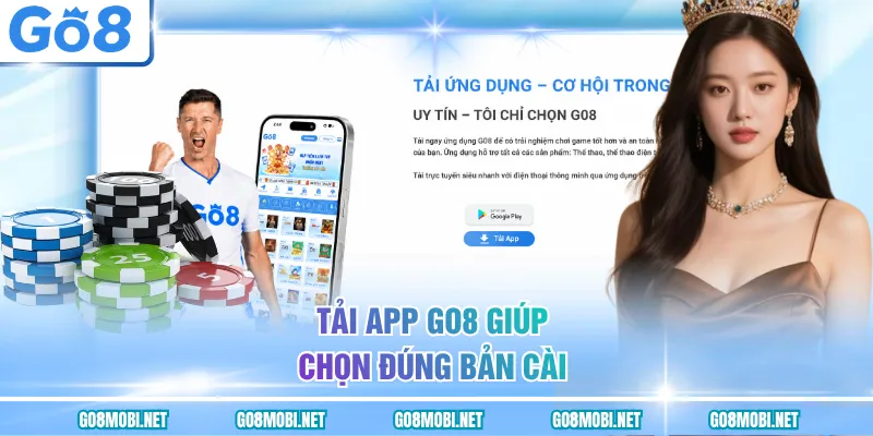 Tải app GO8 giúp chọn đúng bản cài