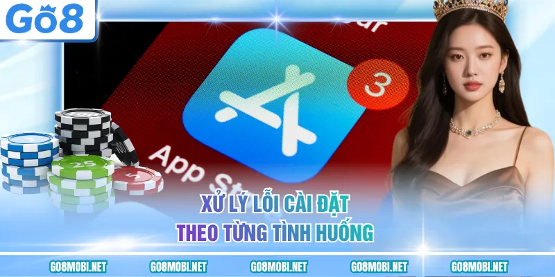 Xử lý lỗi cài đặt theo từng tình huống